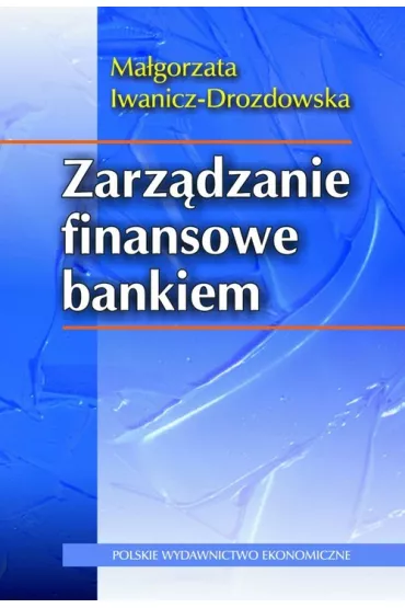 Zarz�dzanie finansowe bankiem - Ma�gorzata Iwanicz-Drozdowska