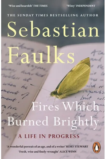 Fires Which Burned Brightly - Sebastian Faulks