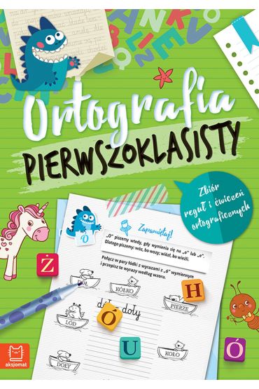 Ortografia pierwszoklasisty. Zbiór reguł i ćwiczeń ortograficznych