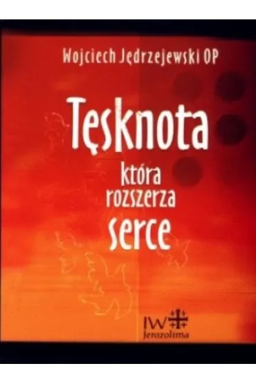 T�sknota, kt�ra rozszerza serce - Wojciech J�drzejewski