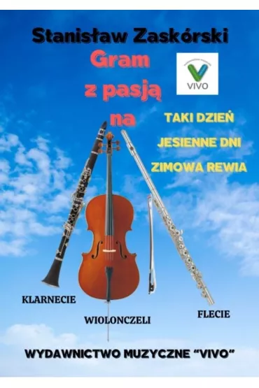 Gram z pasj� na klarnecie wiolonczeli flecie - Stanis�aw  Zask�rski