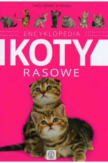 Koty rasowe. Encyklopedia (Expert) - Ma�gorzata M�ynek