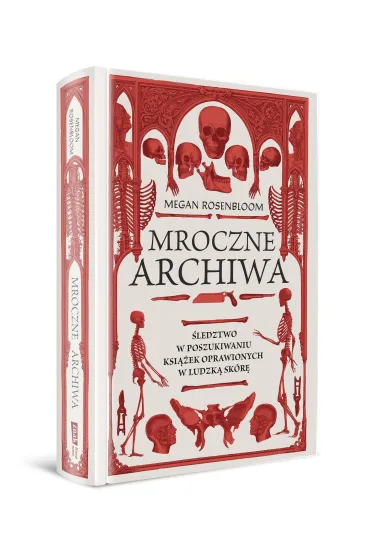 Mroczne archiwa. �ledztwo w poszukiwaniu ksi��ek oprawionych w ludzk� sk�r� - Megan  Rosenbloom