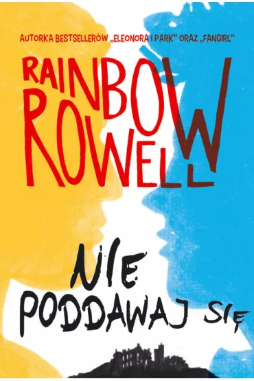 Nie poddawaj si�. Simon Snow. Tom 1 - Rainbow Rowell