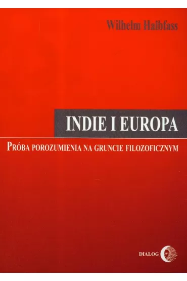 Indie i Europa. Pr�ba porozumienia na gruncie filozoficznym - Wilhelm Halbfass