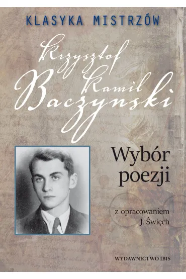 Klasyka mistrz�w. Krzysztof Kamil Baczy�ski. Wyb�r poezji - Krzysztof Kamil Baczy�ski