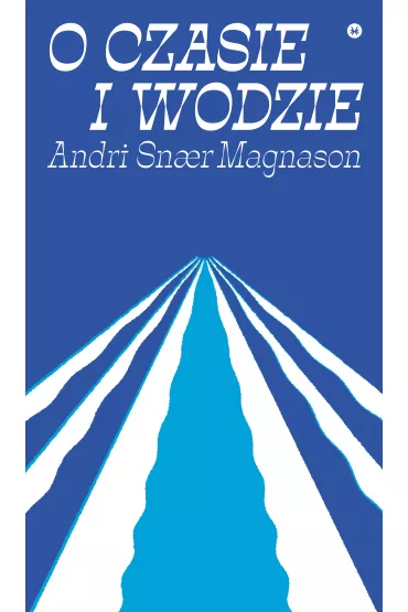 O czasie i wodzie - Magnason Andri Snaer