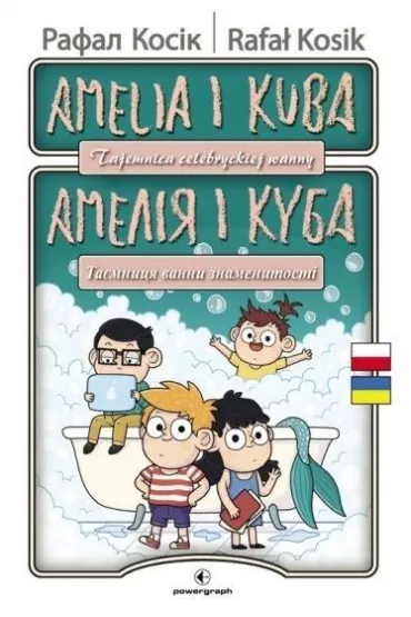 Amelija ta Kuba. Taemnicja vanni znamenitosti. Amelia i Kuba. Tajemnica celebryckiej wanny. Wersja dwuj�zyczna polsko-ukrai�ska. - Rafa� Kosik