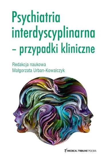 Psychiatria interdyscyplinarna - przypadki kliniczne - Ma�gorzata  Urban-Kowalczyk