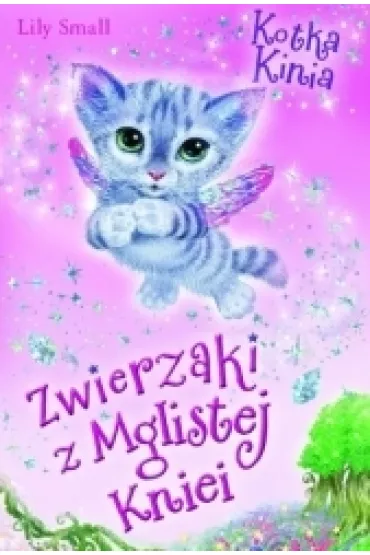 Zwierzaki z mglistej kniei. Kotka Kinia - Lily Small