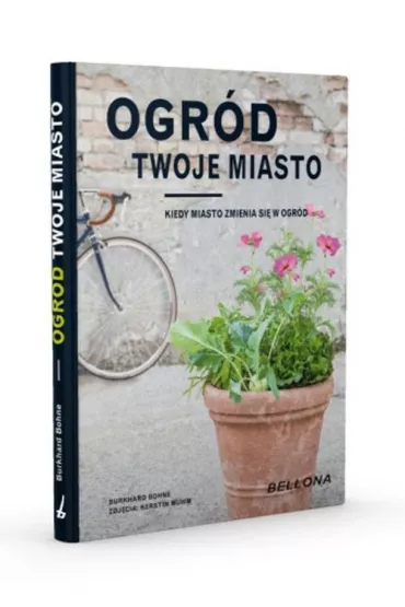 Ogr�d &ndash; twoje miasto - Bohne Burkhard