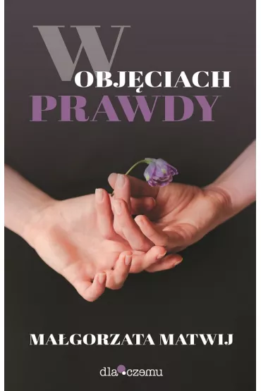 W obj�ciach prawdy - Ma�gorzata  Matwij