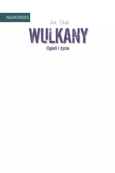 Wulkany - ogie i ycie. Naukomiks - Jon Chad