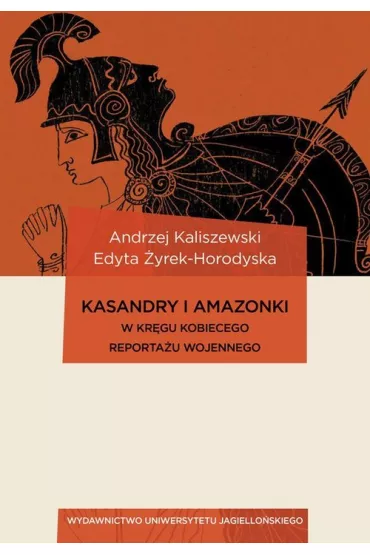 Kasandry i Amazonki - Andrzej Kaliszewski, Edyta �yrek-Horodyska