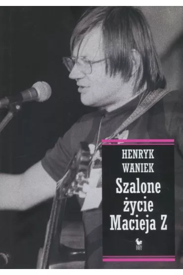 Szalone �ycie macieja z - Henryk Waniek