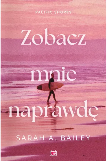 eBook Zobacz mnie naprawd�. Pacific Shores. Tom 3 mobi epub - Sarah A. Bailey