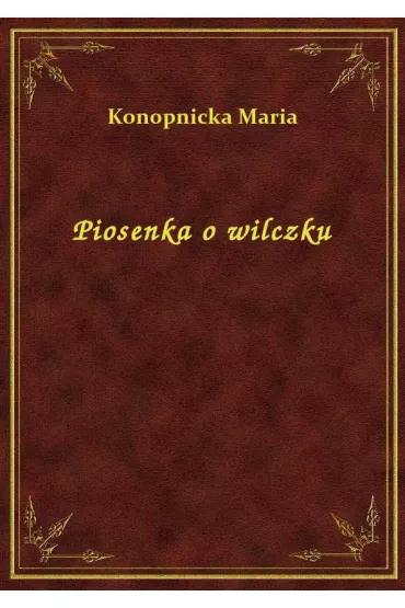 Piosenka o wilczku - Maria Konopnicka