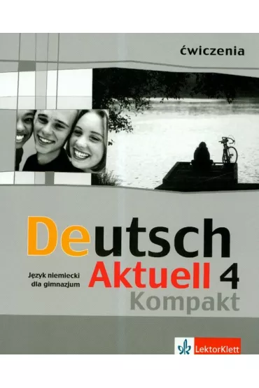 Deutsch Aktuell Kompakt 4 �wiczenia - Monika Schmidt, Renata Rybarczyk, Wolfgang Kraft