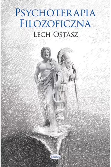 Psychoterapia filozoficzna - Lech Ostasz