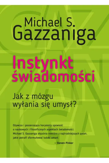 Instynkt �wiadomo�ci. Jak z m�zgu wy�ania si� umys�? - Michael S. Gazzaniga