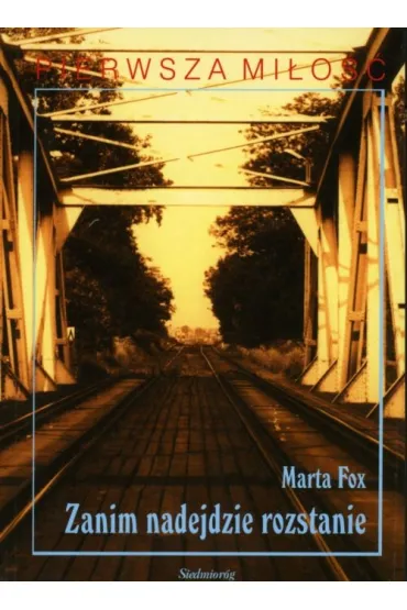 Zanim nadejdzie rozstanie  SIEDMIOR�G - Marta Fox