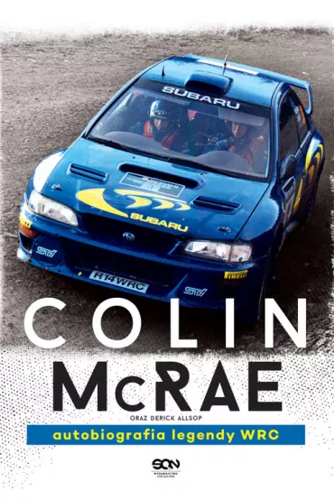Colin McRae. Autobiografia legendy WRC - Derick Allsop, Colin McRae
