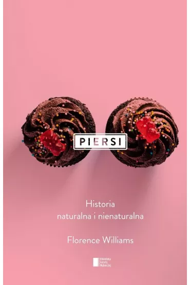 Piersi. Historia naturalna i nienaturalna - Florence Williams