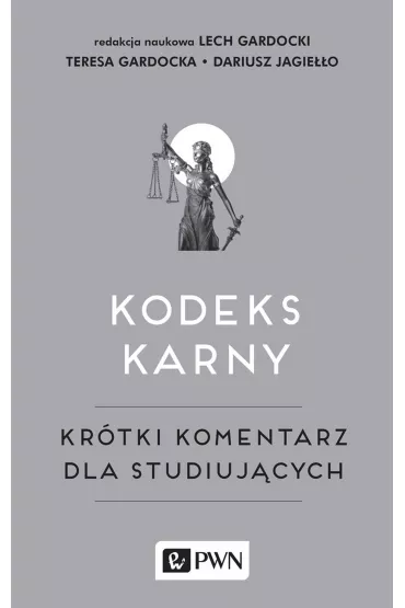 Kodeks karny. Kr�tki komentarz dla studiuj�cych - Lech Gardocki, Teresa Gardocka, Dariusz Jagie��o