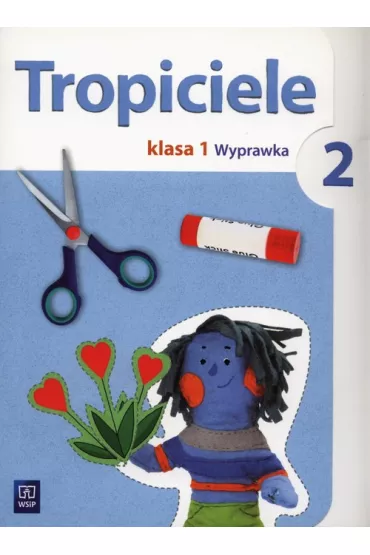 Tropiciele. Klasa 1. Wyprawka 2 - Agnieszka Banasiak, Agnieszka Burdzi�ska, Beata Nadarzy�ska