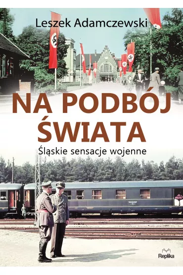 Na podbj wiata. lskie sensacje wojenne - Leszek Adamczewski