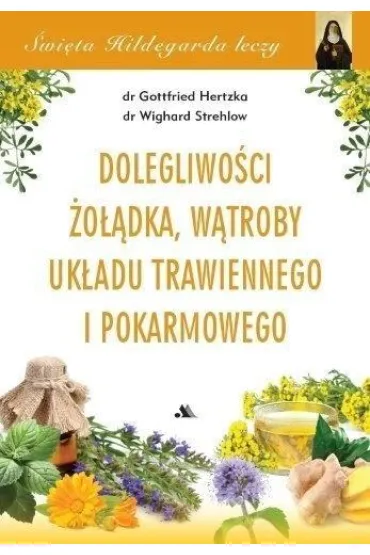 Dolegliwo�ci �o��dka, w�troby, uk�adu trawiennego i pokarmowego - Hertzka Gottfried, Strehlow Wighard