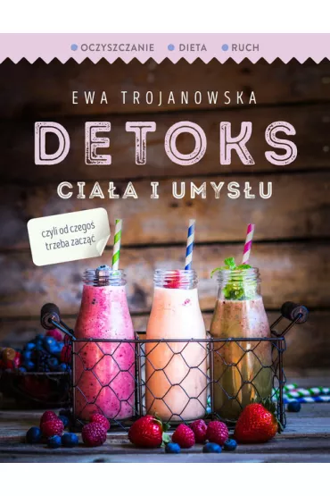 Detoks ciaa i umysu - Ewa Trojanowska