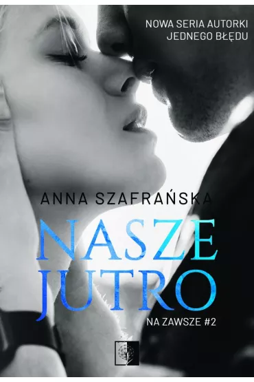 Nasze jutro. Na zawsze. Tom 2 - Anna Szafra�ska
