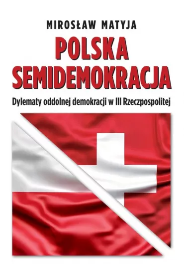 Polska semidemokracja - Mirosaw Matyja