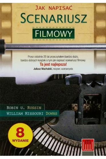 Jak napisa� scenariusz filmowy - William Missouri Downs, Robin U Russin, Robin Rusin