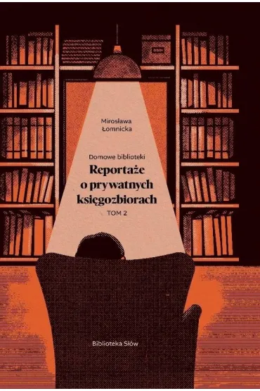 Domowe biblioteki. Reporta�e o prywatnych ksi�gozbiorach. Tom 2 - Miros�awa �omnicka