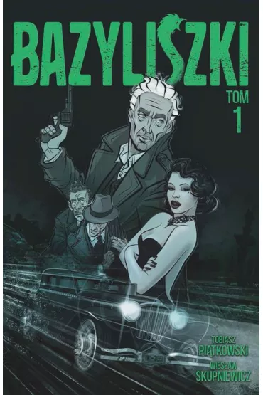 Bazyliszki. Tom 1 - Tobiasz Pitkowski, Wiesaw  Skupniewicz