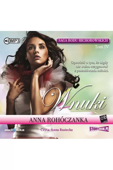 Audiobook Saga rodu Michorowskich. Tom 3. Wnuki CD - Anna Roh�czanka