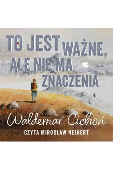 To jest wa�ne, ale nie ma znaczenia - Waldemar Cicho�