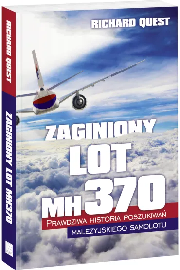 Zaginiony Lot MH370 Prawdziwa historia poszukiwa� malezyjskiego samolotu - Richard Quest