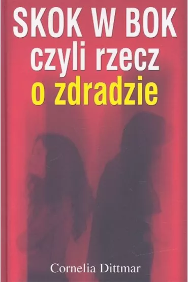Skok w bok czyli rzecz o zdradzie - Cornelia Dittmar