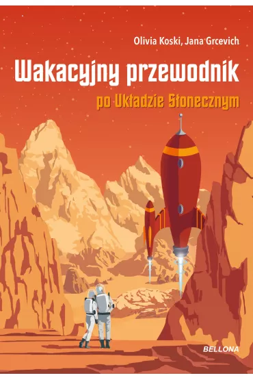Wakacyjny przewodnik po Uk�adzie S�onecznym - Jana Grcevich, Olivia  Koski