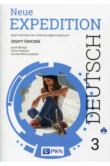 Neue Expedition Deutsch 3. Zeszyt �wicze�. J�zyk niemiecki dla liceum i technikum. Szko�y ponadgimnazjalne - Dorota Wieruszewska, Irena Nowicka, Jacek Betleja