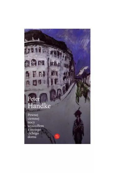 Pewnej ciemnej nocy wyszed�em z mojego cichego domu - Peter Handke