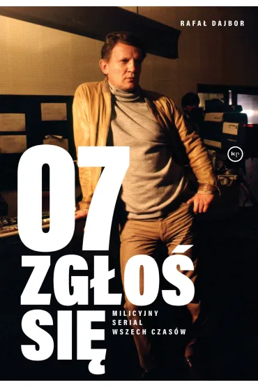 07 zg�o� si�. Milicyjny serial wszech czas�w - Rafa�  Dajbor