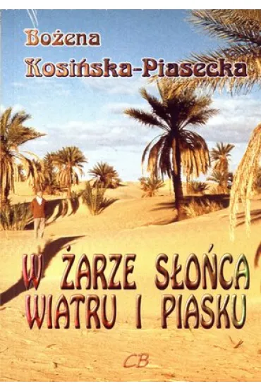 W �arze s�o�ca, wiatru i piasku - Bo�ena Kosi�ska Piasecka