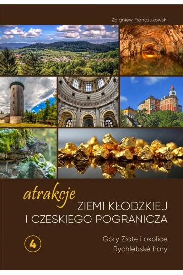 Atrakcje Ziemi K�odzkiej i czeskiego pogranicza G�ry Z�ote i okolice Rychlebsk� hory 4 - Zbigniew Franczukowski