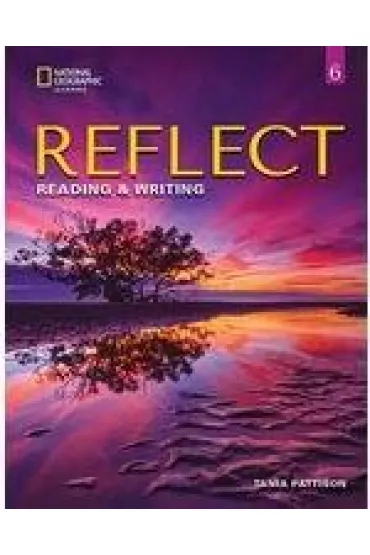 Reflect 6. Reading & Writing. Student's Book and Online Practice - Tania  Pattison