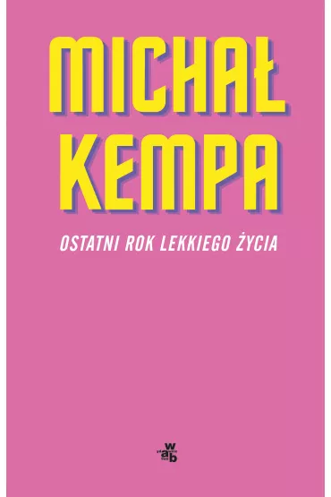 Ostatni rok lekkiego �ycia - Micha�  Kempa