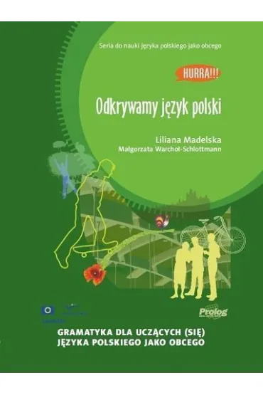 Odkrywamy j�zyk polski Gramatyka dla ucz�cych si� j�zyka polskiego jako obcego II wyd. - Liliana Madelska, Ma�gorzata Warcho�-Schlottmann